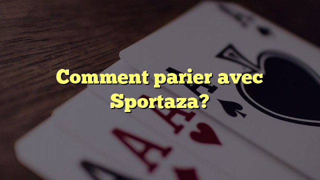 Comment parier avec Sportaza?