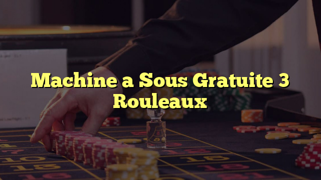 Machine a Sous Gratuite 3 Rouleaux