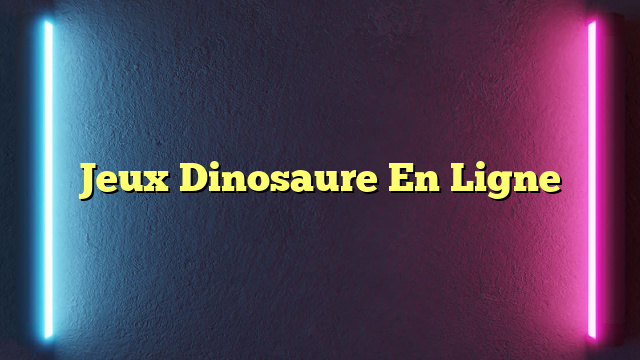 Jeux Dinosaure En Ligne