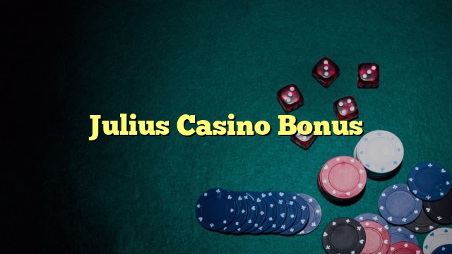 Julius Casino Bonus