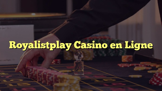Royalistplay Casino en Ligne