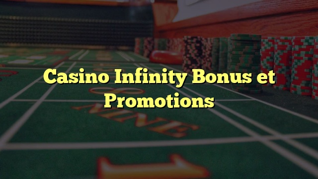 Casino Infinity Bonus et Promotions
