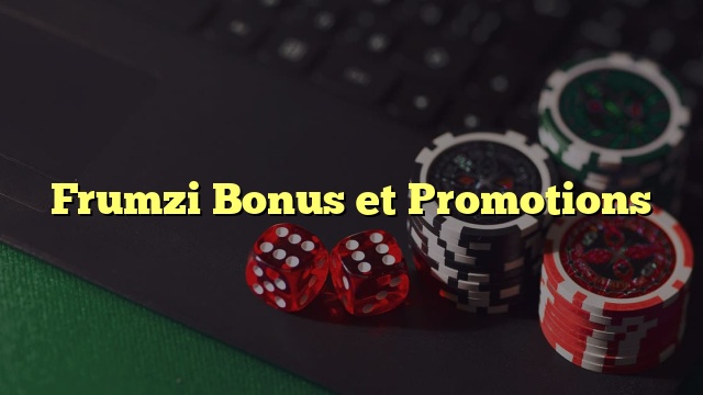 Frumzi Bonus et Promotions