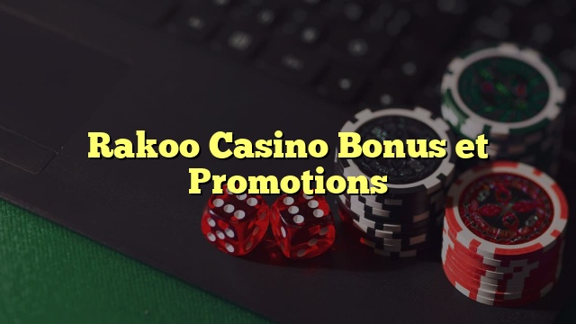 Rakoo Casino Bonus et Promotions
