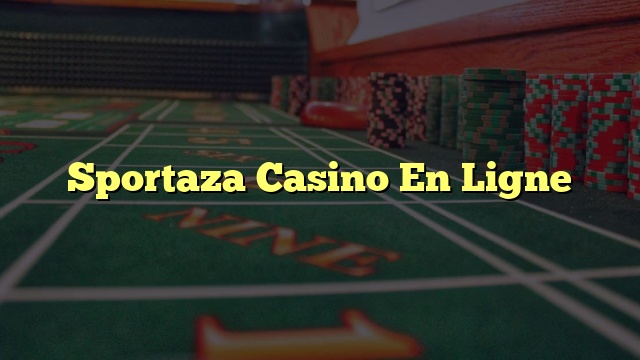 Sportaza Casino En Ligne