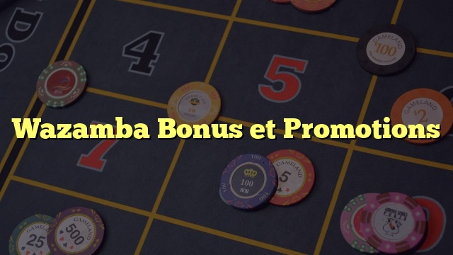 Wazamba Bonus et Promotions