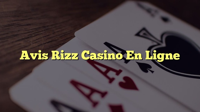 Avis Rizz Casino En Ligne