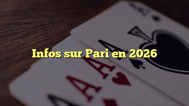 Infos sur Pari en 2026