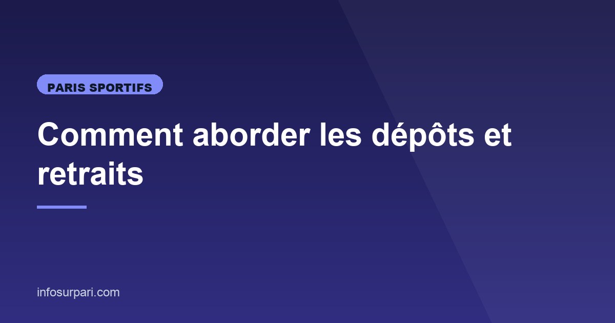 Illustration de l'article consacré aux dépôts et retraits